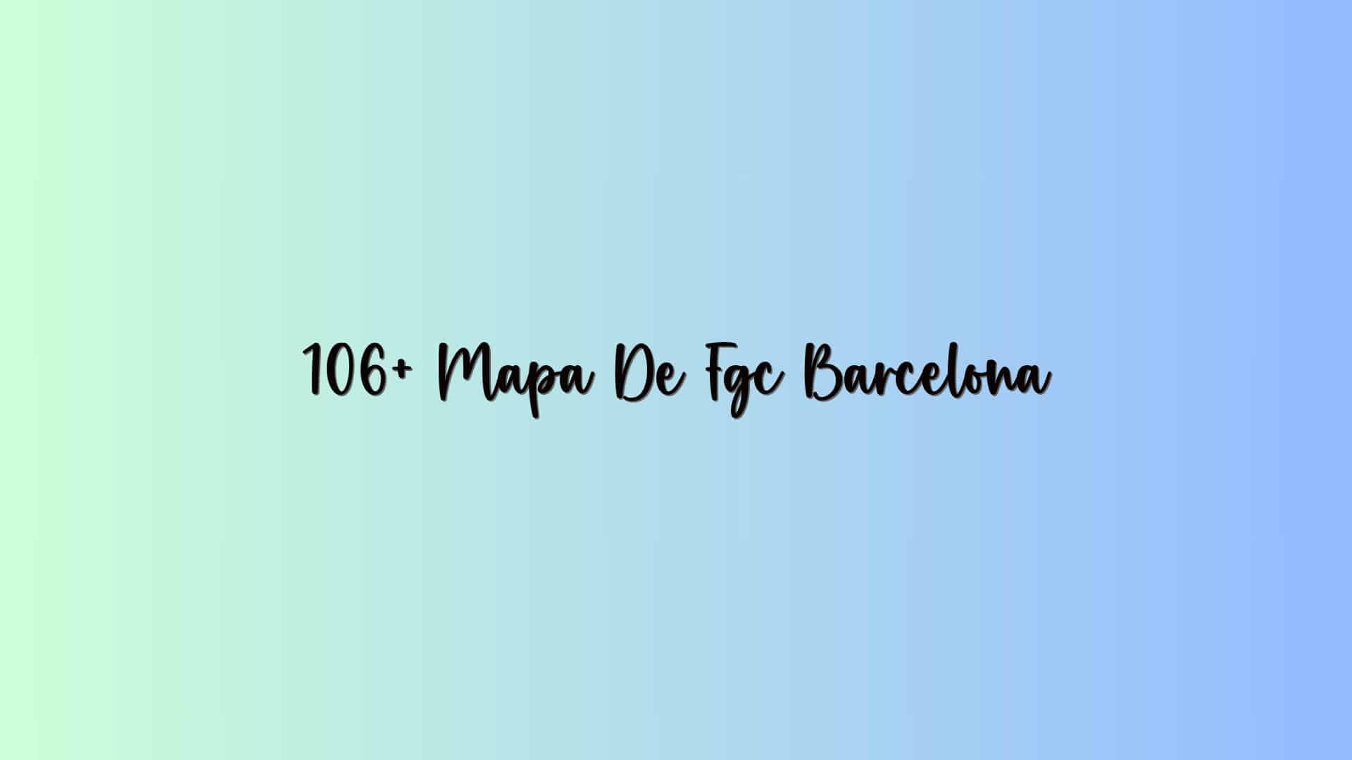 106+ Mapa De Fgc Barcelona