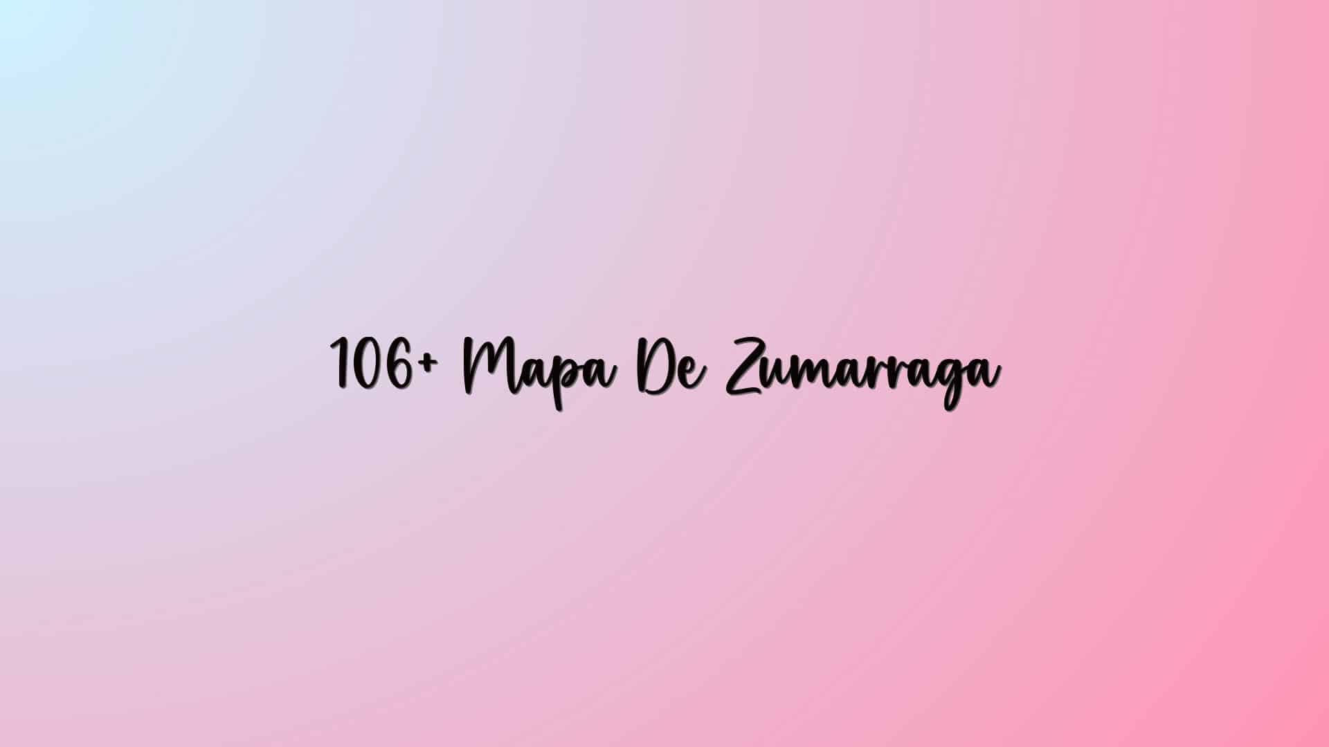 106+ Mapa De Zumarraga