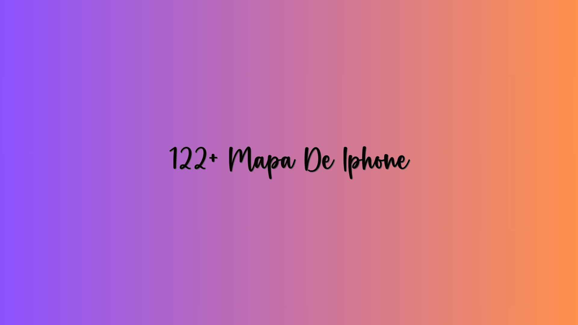 122+ Mapa De Iphone