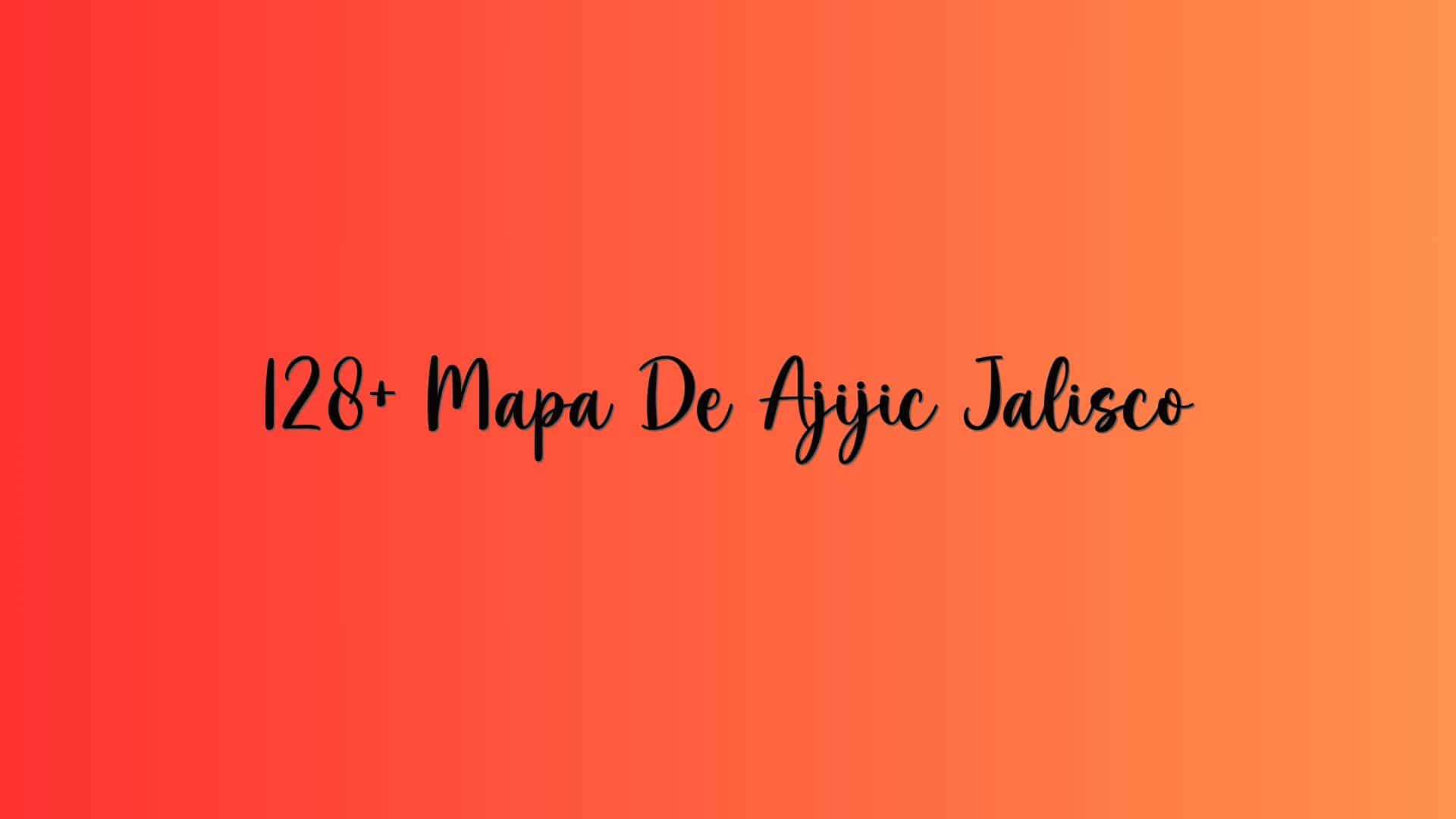 128+ Mapa De Ajijic Jalisco