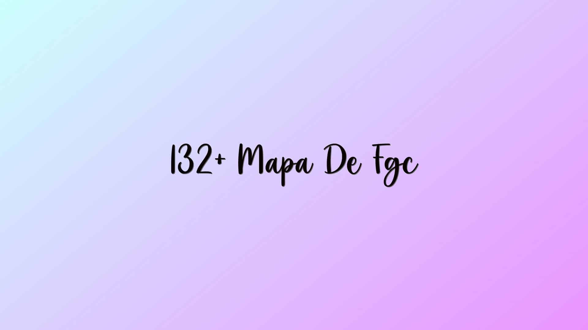 132+ Mapa De Fgc