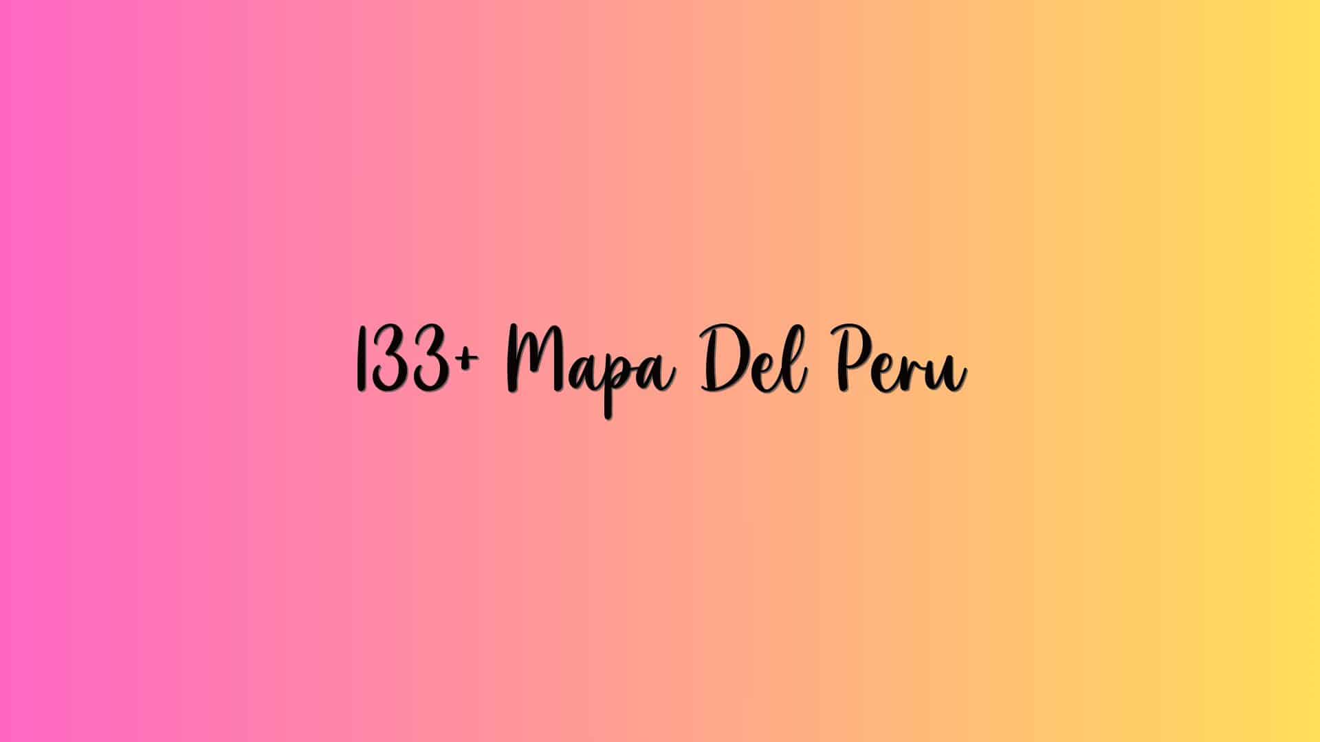 133+ Mapa Del Peru