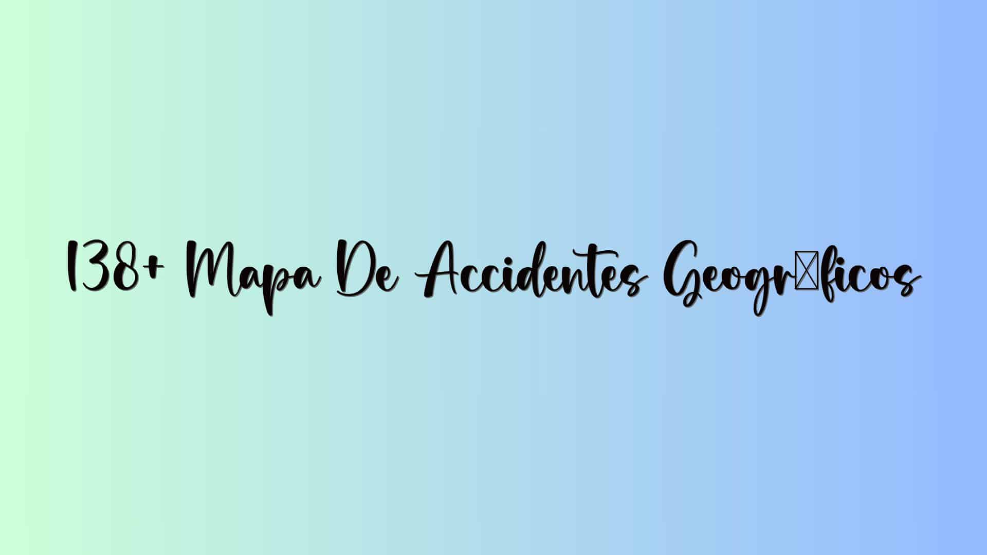 138+ Mapa De Accidentes Geográficos