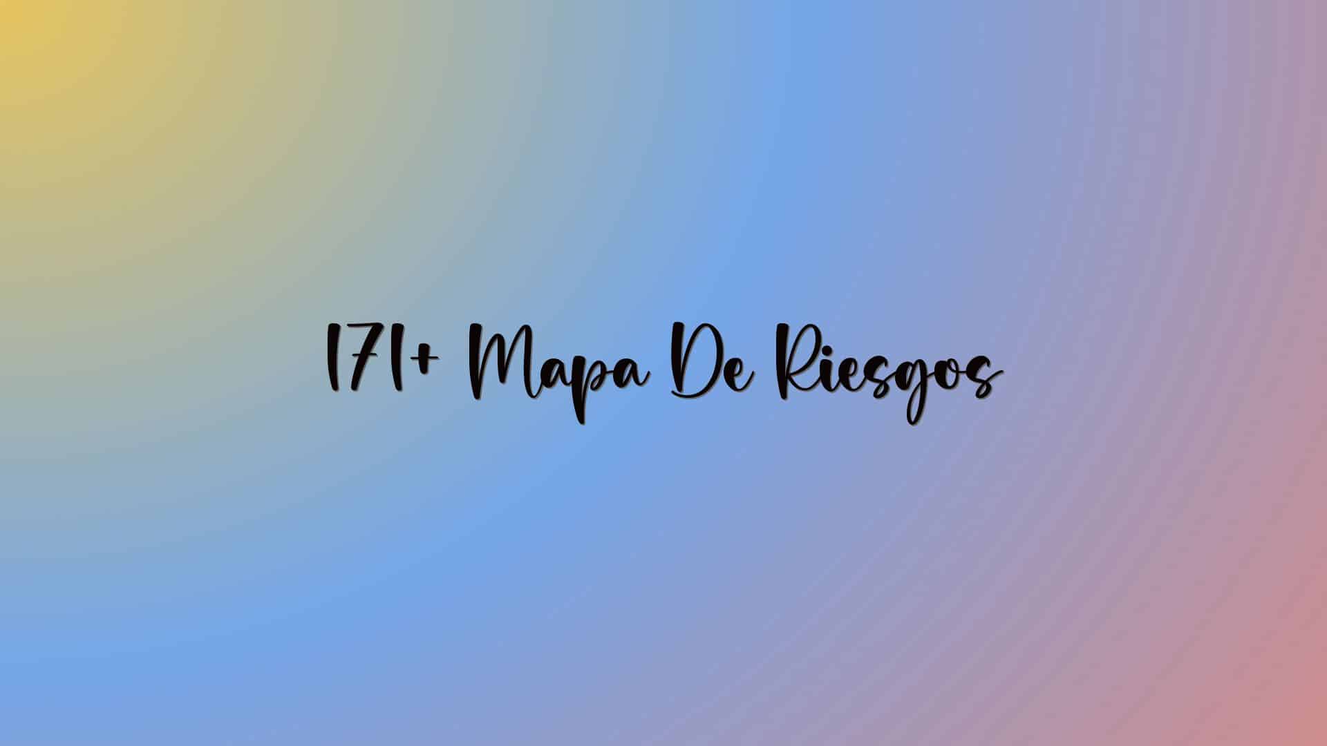 171+ Mapa De Riesgos