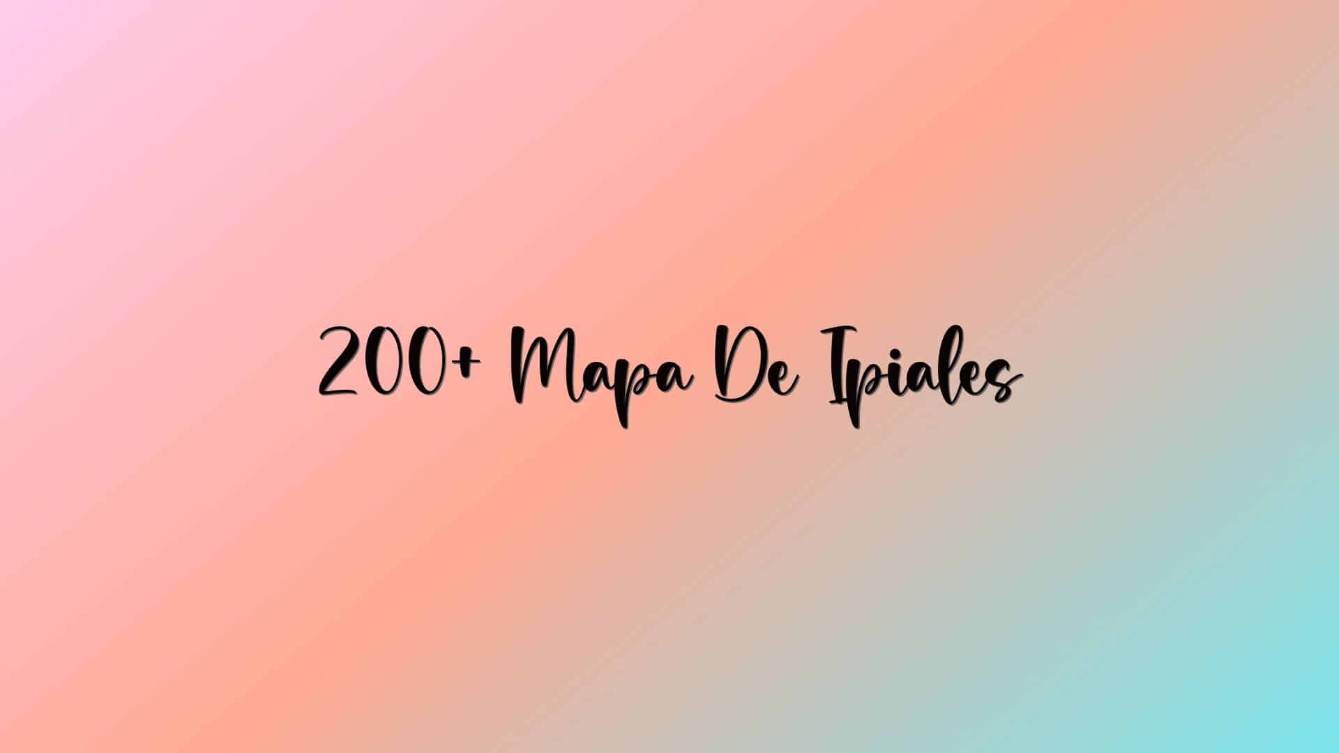 200+ Mapa De Ipiales