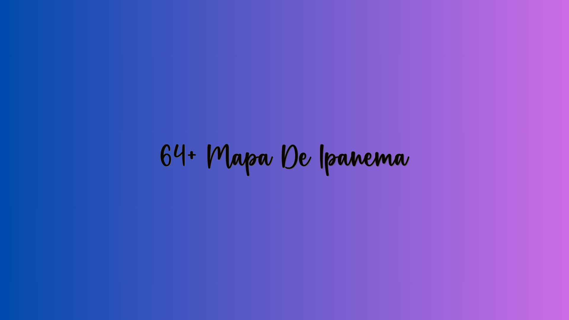 64+ Mapa De Ipanema