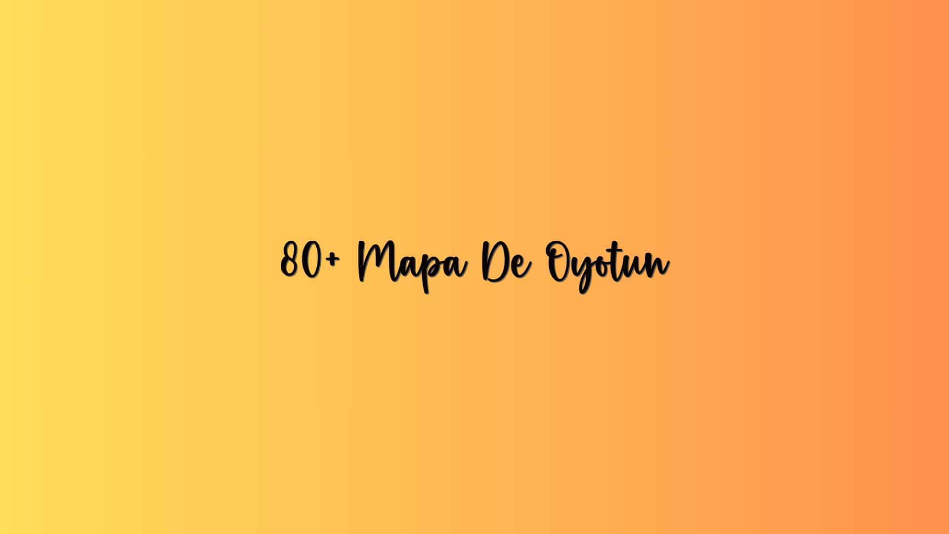 80+ Mapa De Oyotun