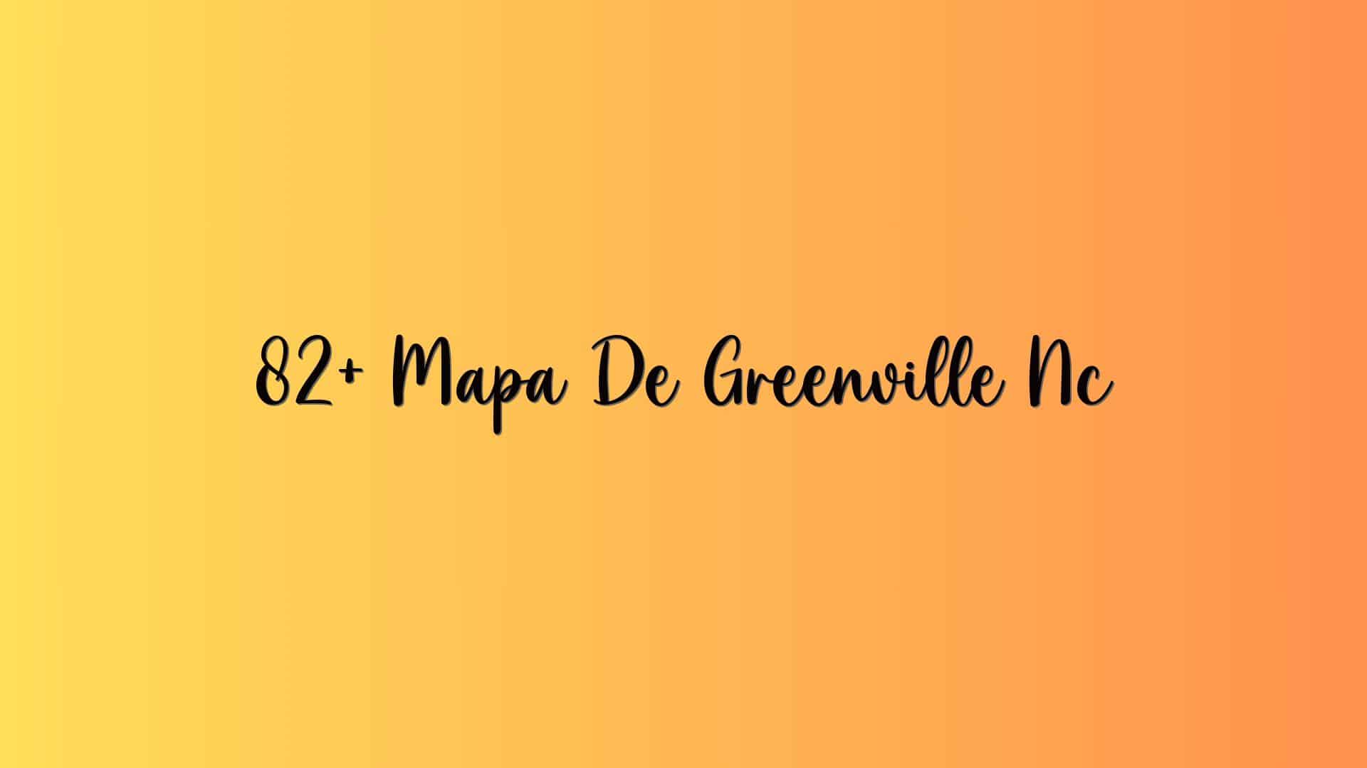 82+ Mapa De Greenville Nc