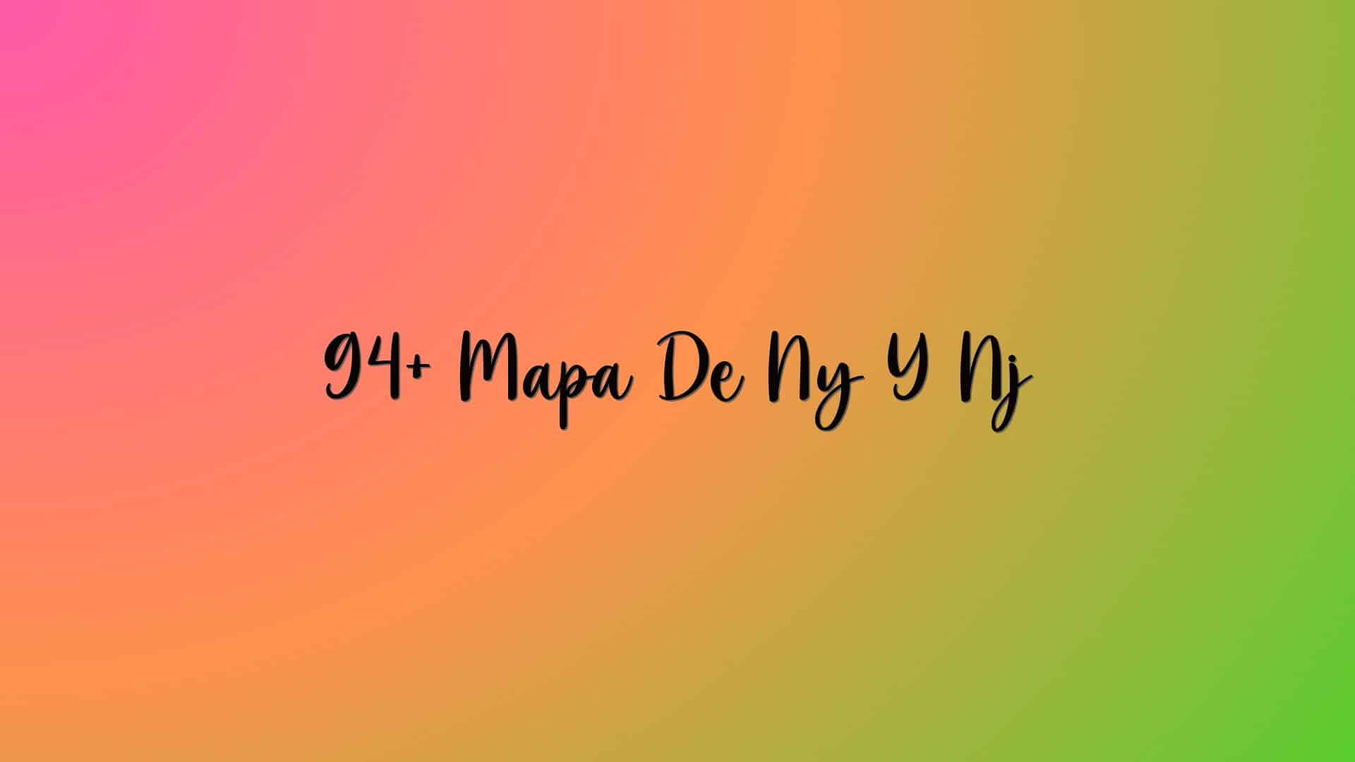 94+ Mapa De Ny Y Nj