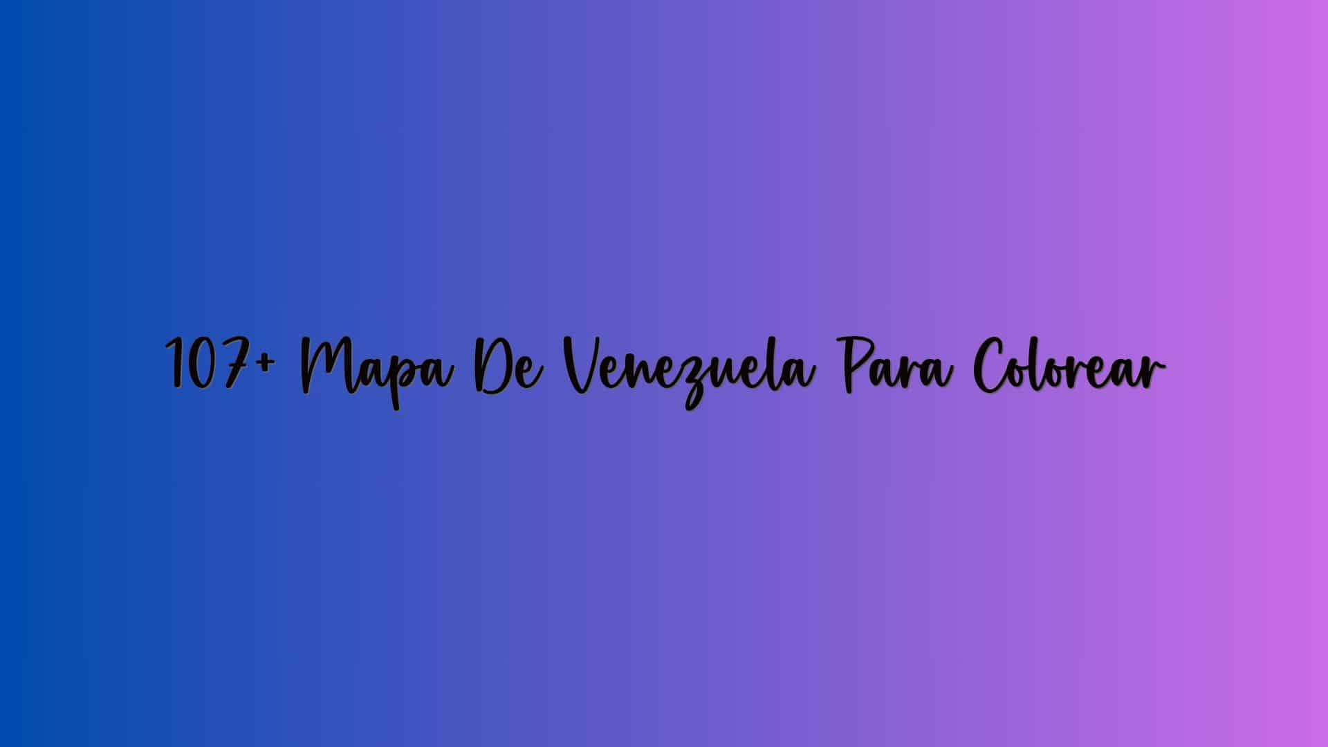 107+ Mapa De Venezuela Para Colorear