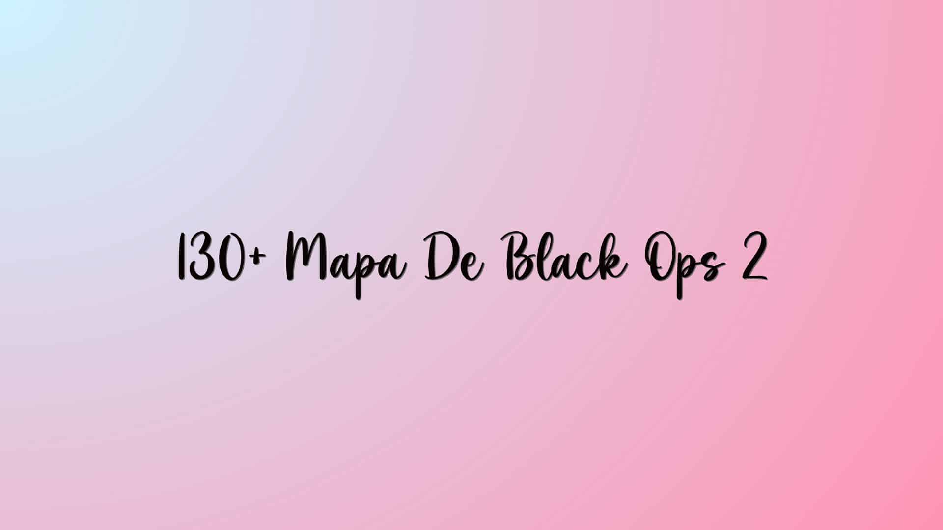 130+ Mapa De Black Ops 2