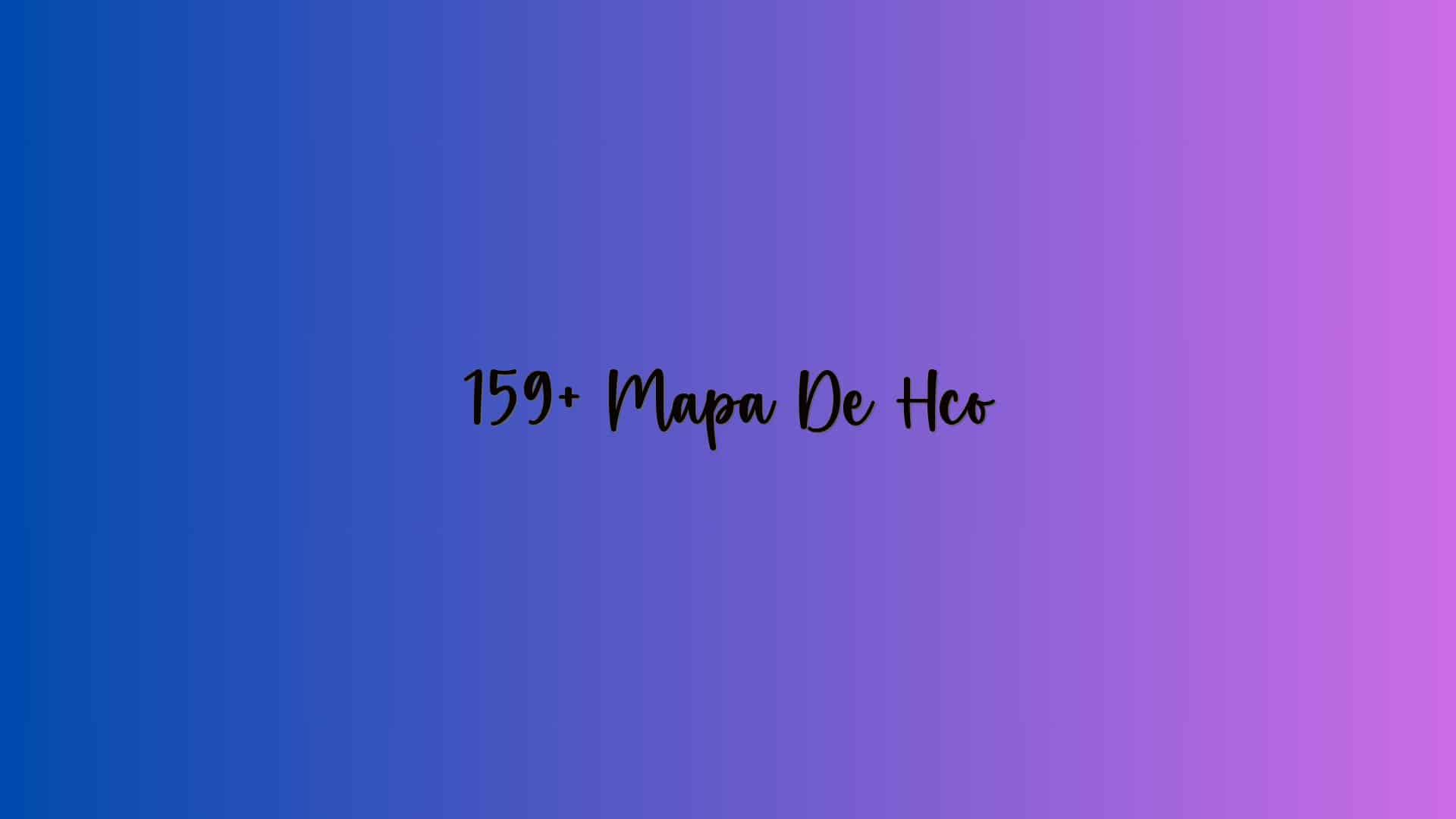 159+ Mapa De Hco