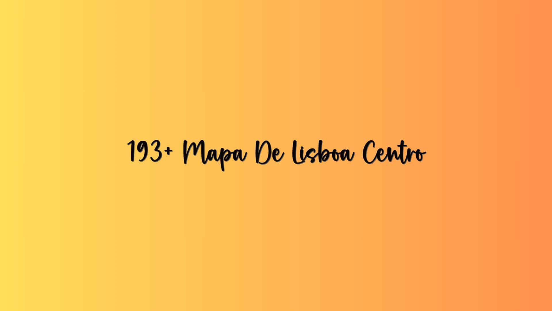 193+ Mapa De Lisboa Centro