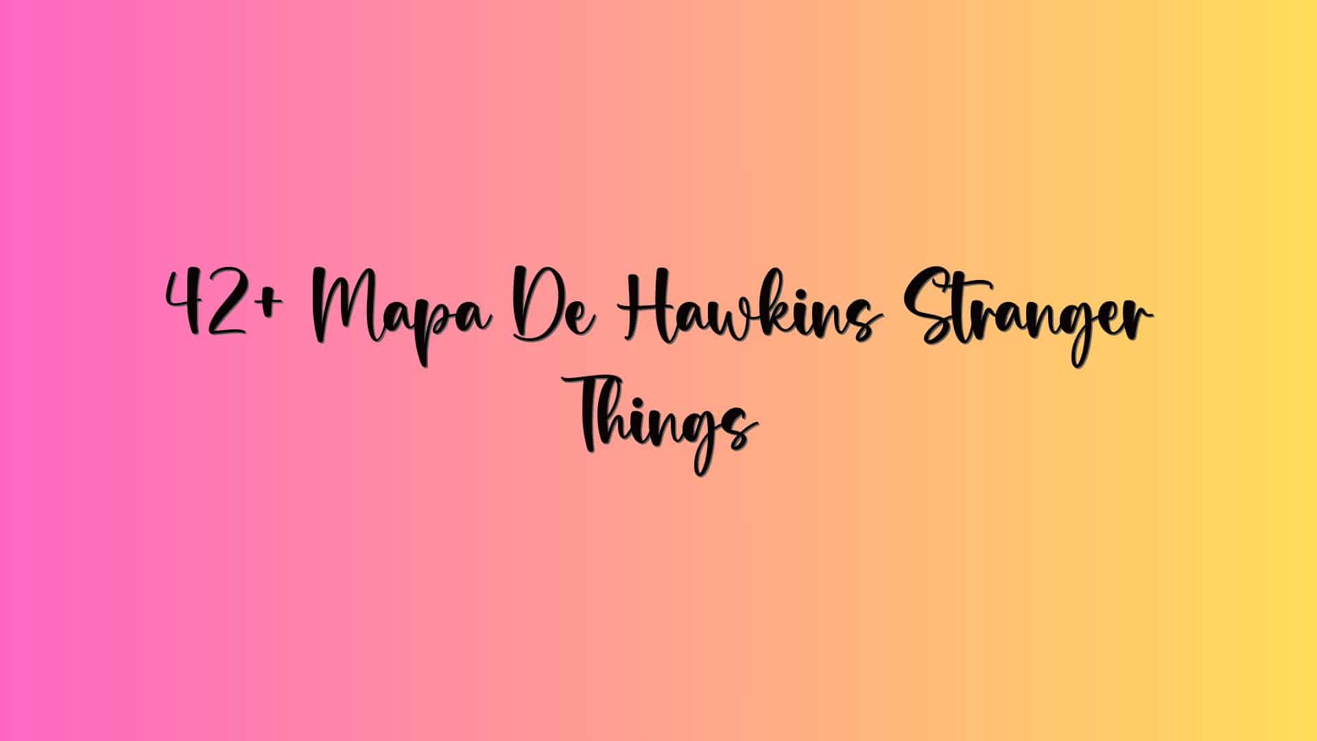 42+ Mapa De Hawkins Stranger Things