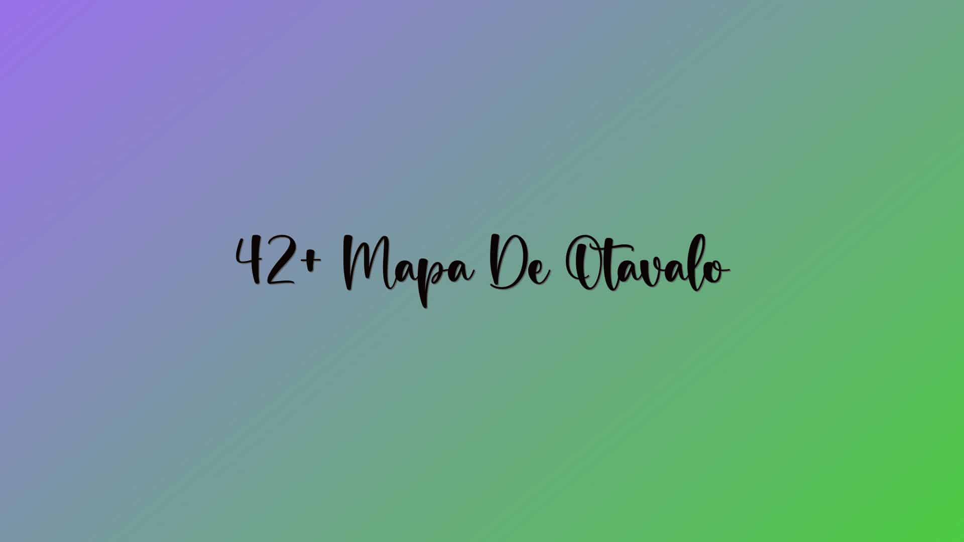 42+ Mapa De Otavalo