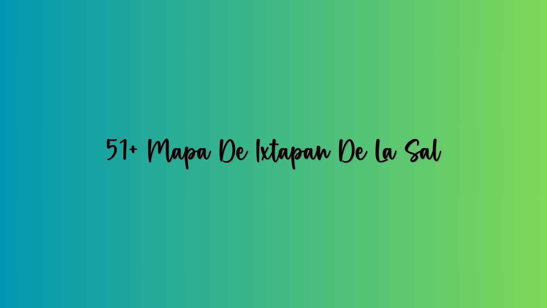 51+ Mapa De Ixtapan De La Sal