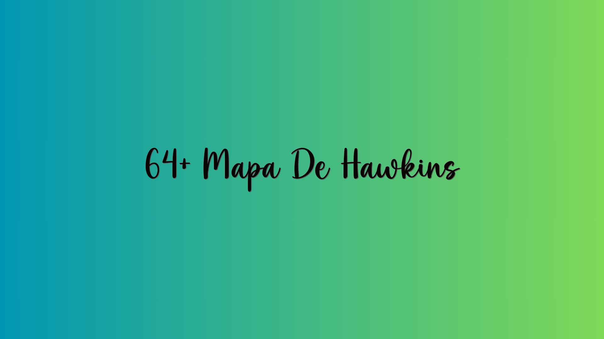 64+ Mapa De Hawkins
