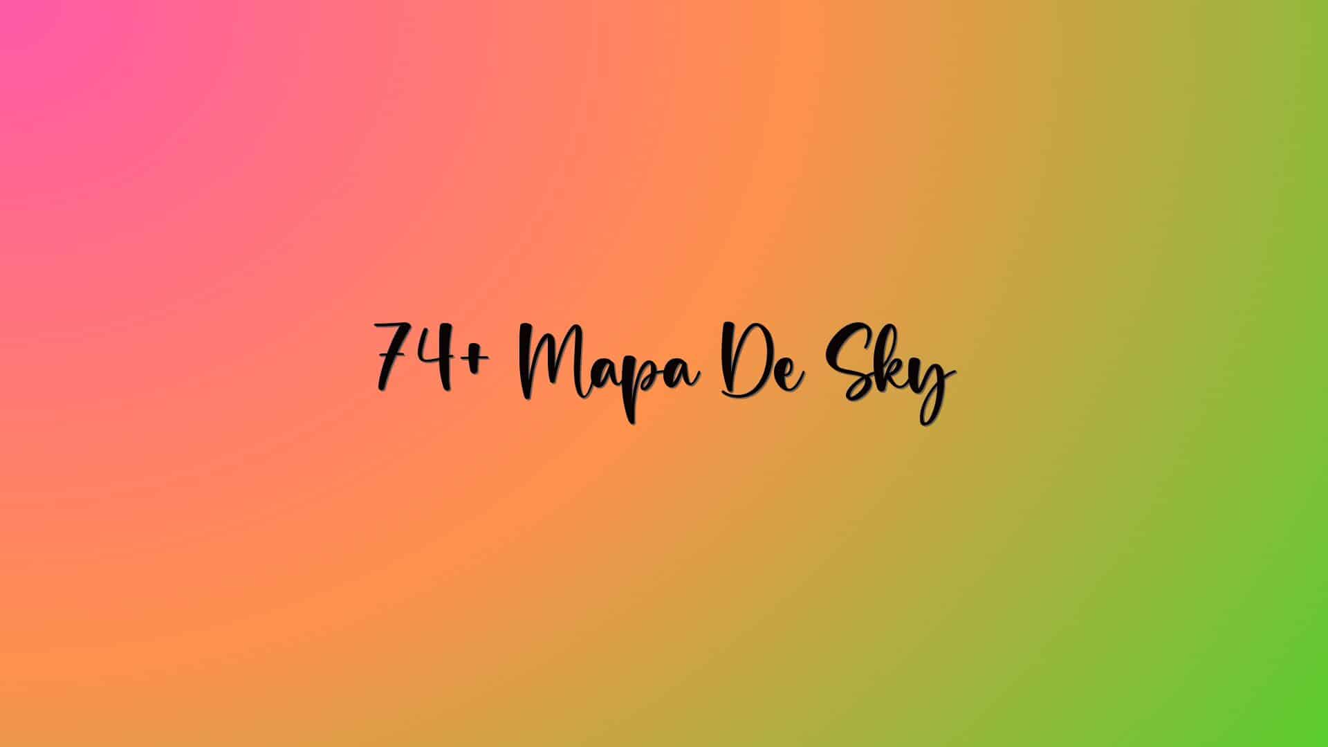 74+ Mapa De Sky