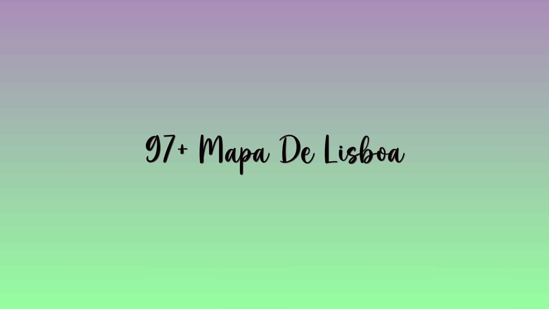 97+ Mapa De Lisboa
