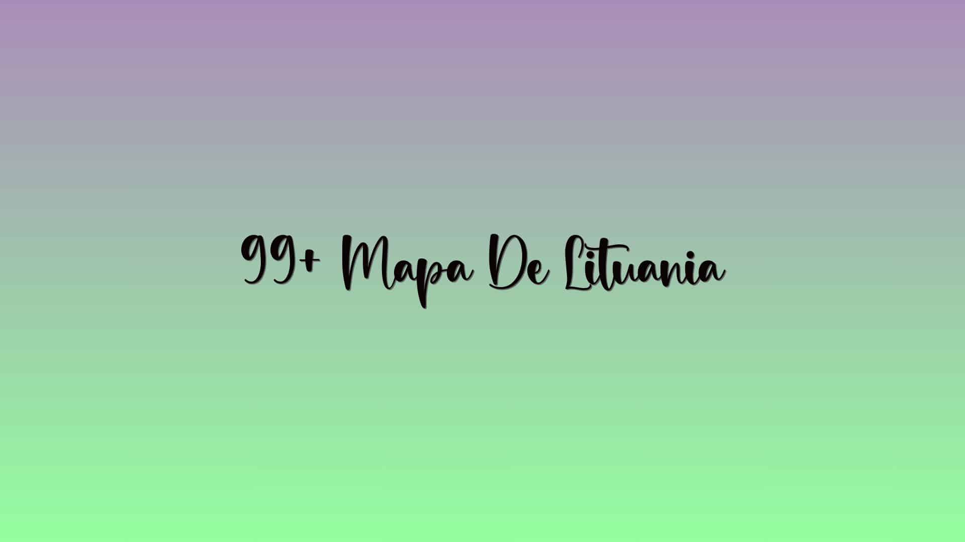 99+ Mapa De Lituania