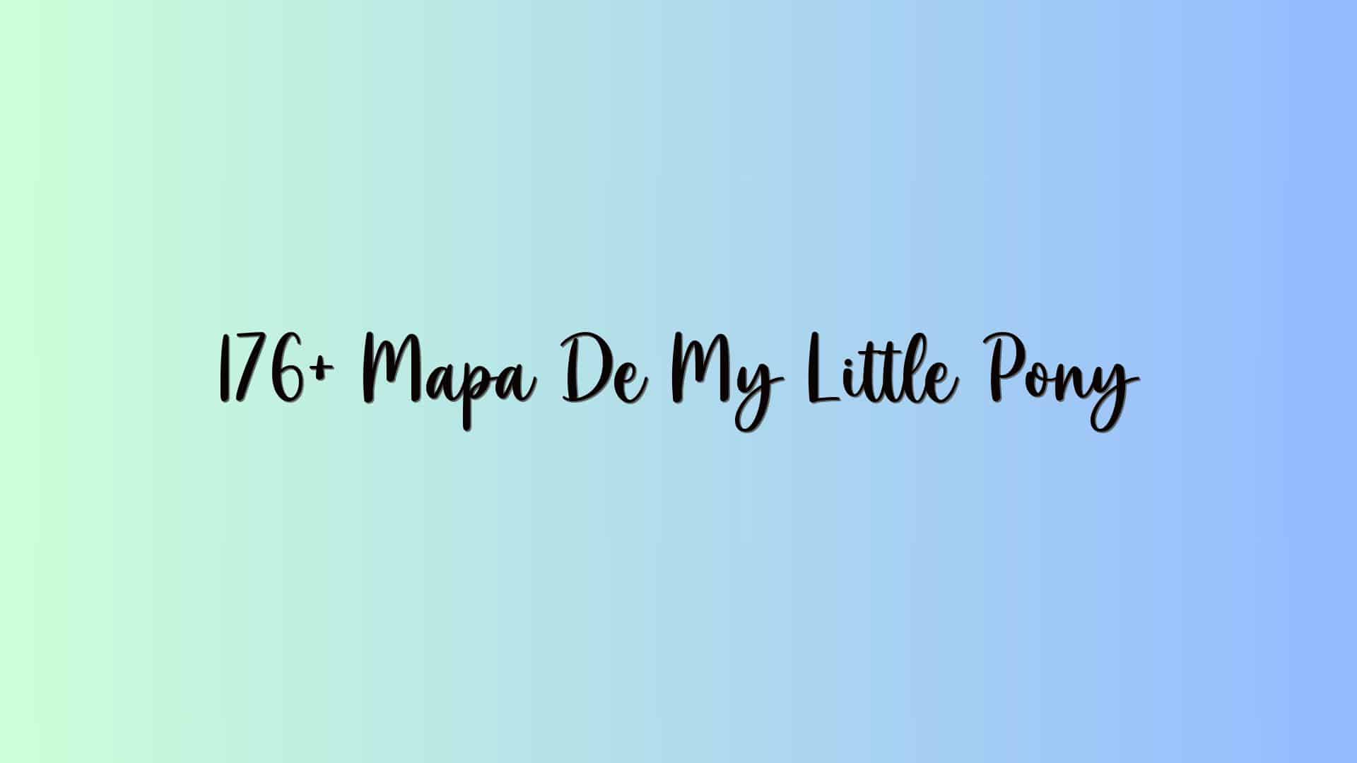 176+ Mapa De My Little Pony