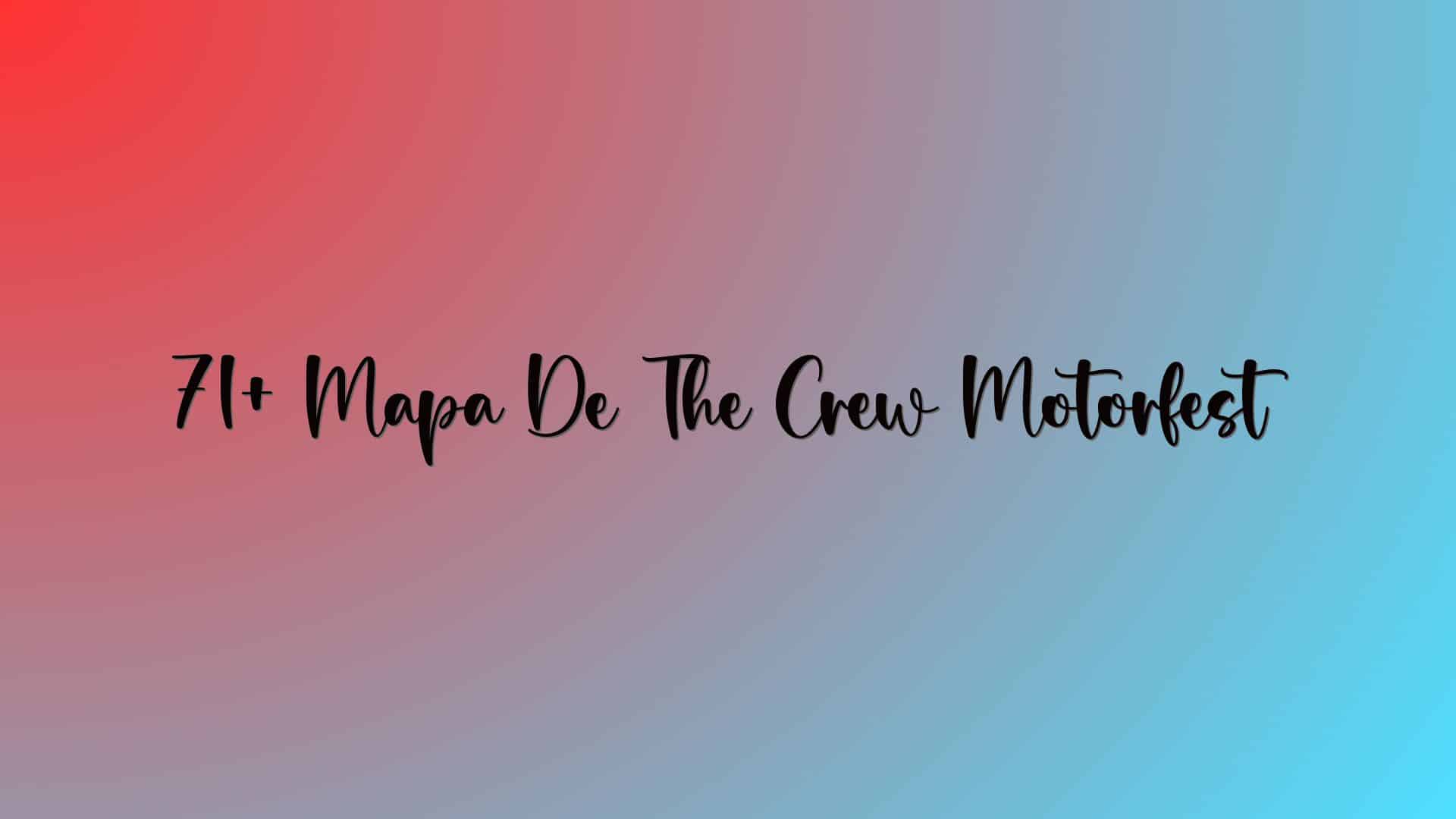 71+ Mapa De The Crew Motorfest