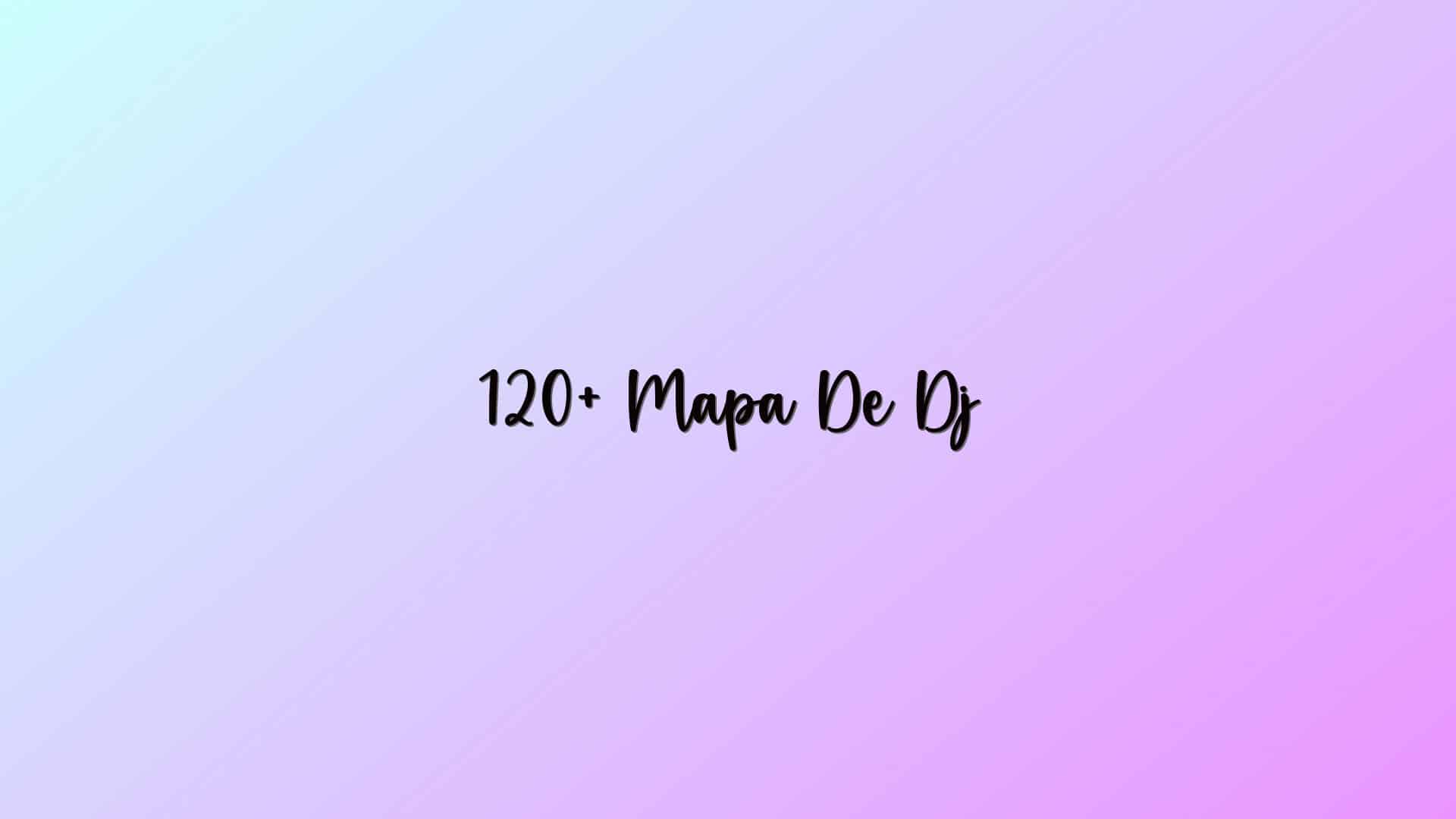 120+ Mapa De Dj