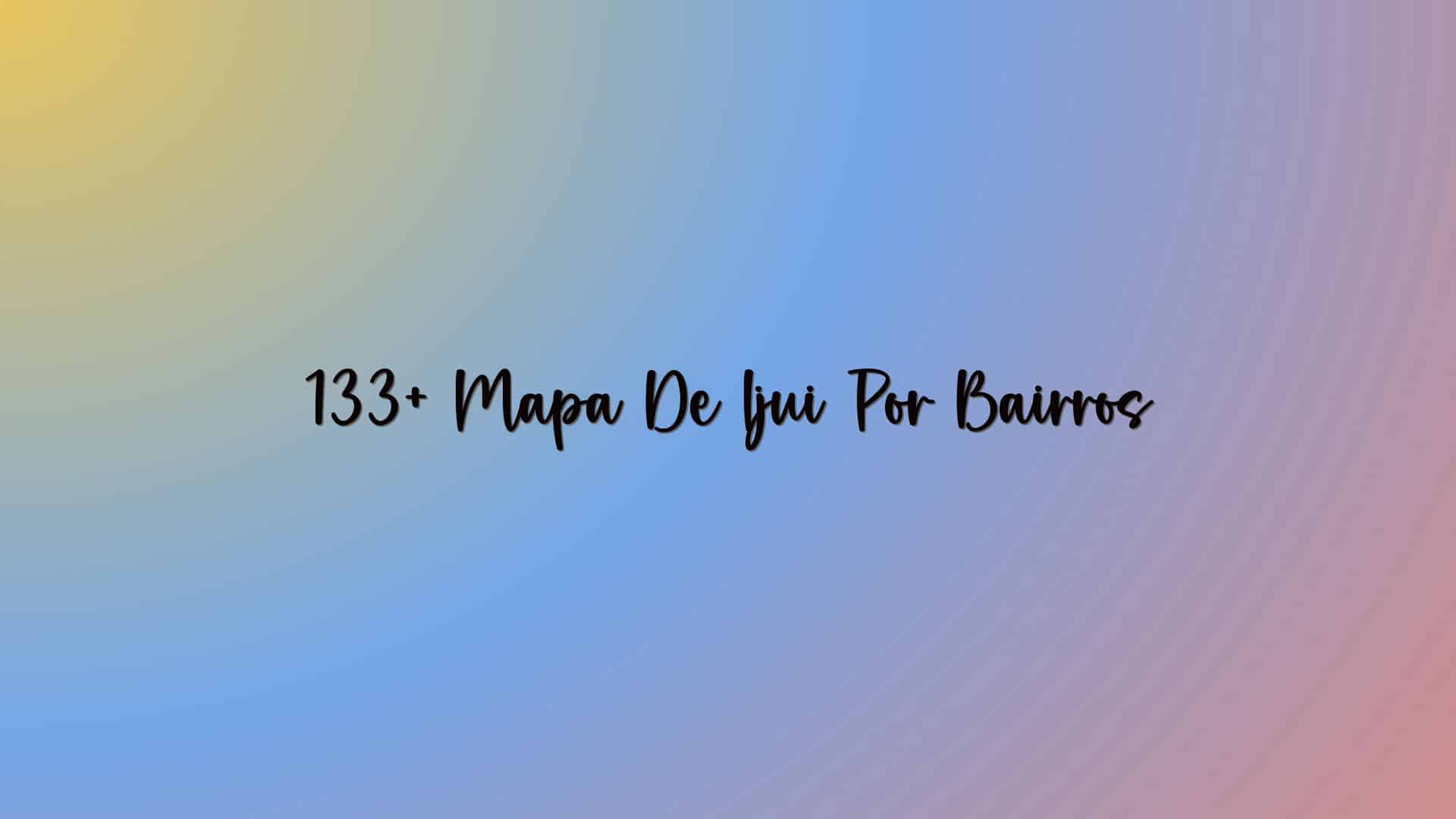 133+ Mapa De Ijui Por Bairros
