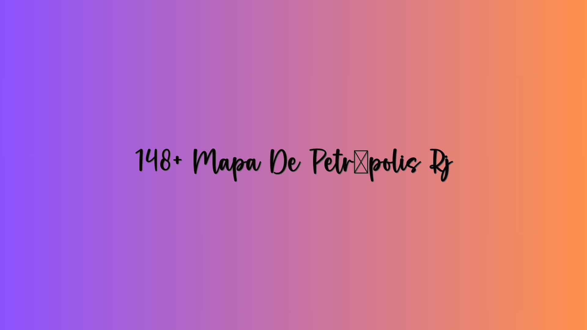 148+ Mapa De Petrópolis Rj