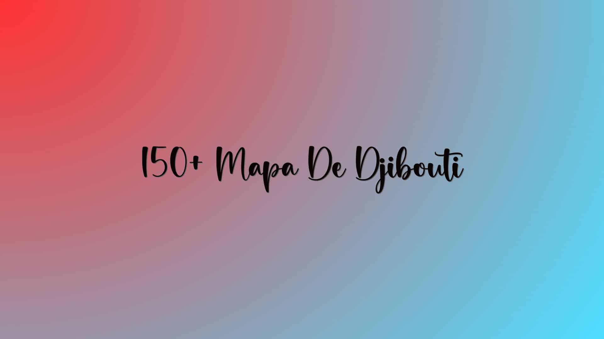 150+ Mapa De Djibouti