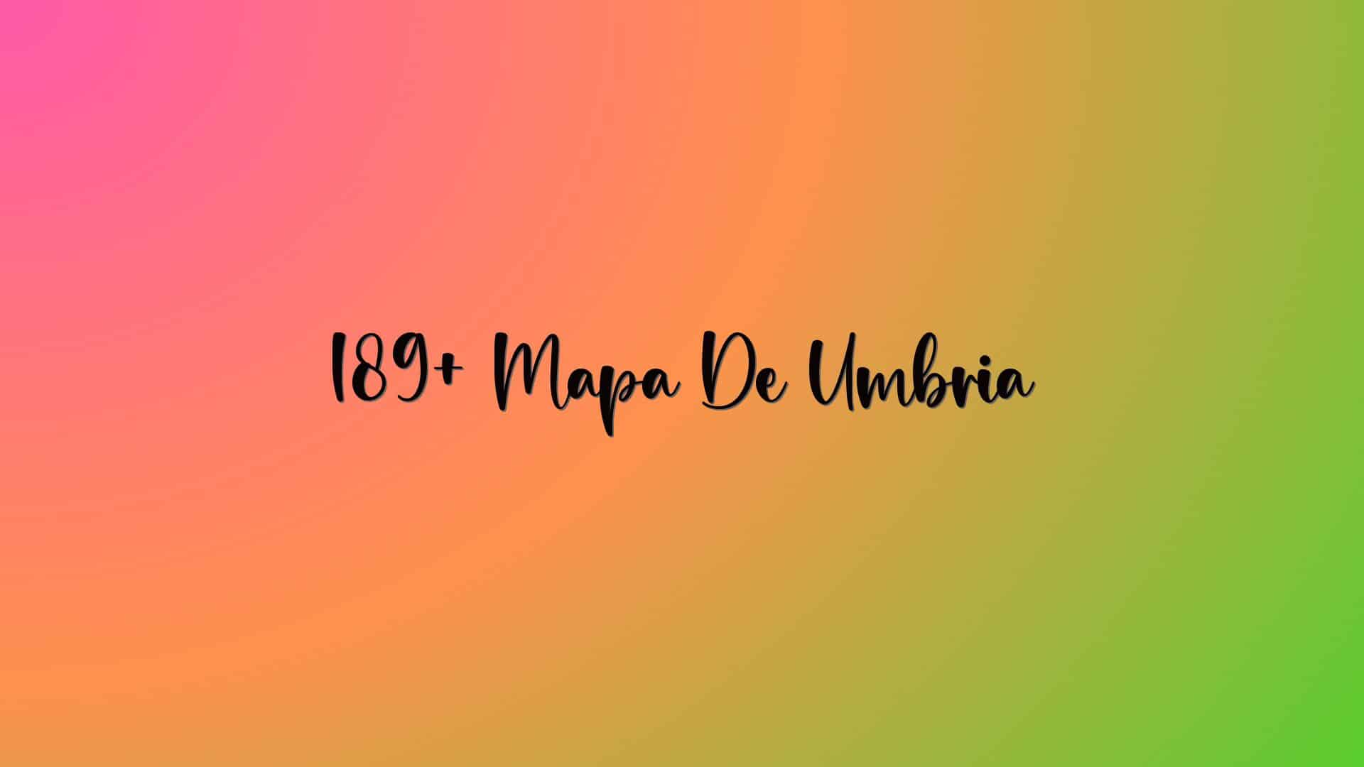 189+ Mapa De Umbria