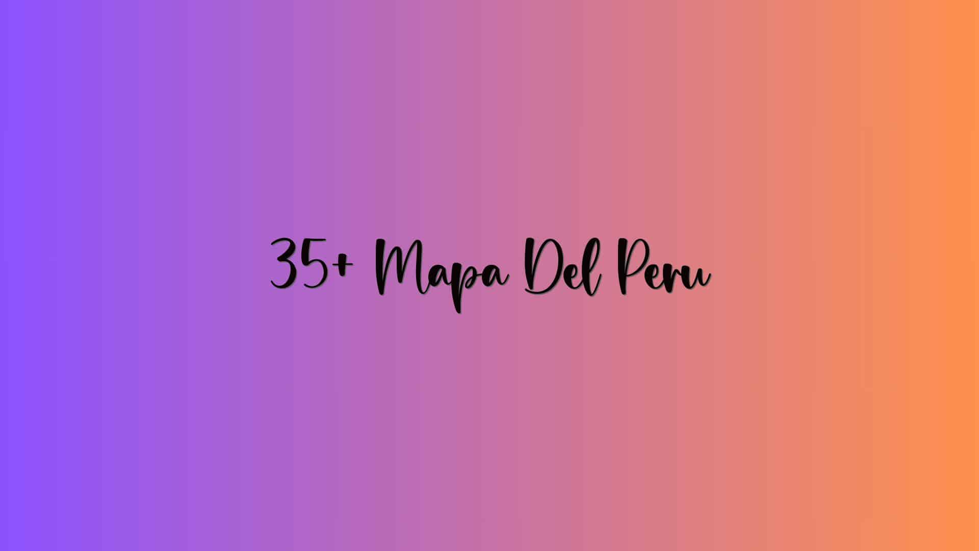 35+ Mapa Del Peru
