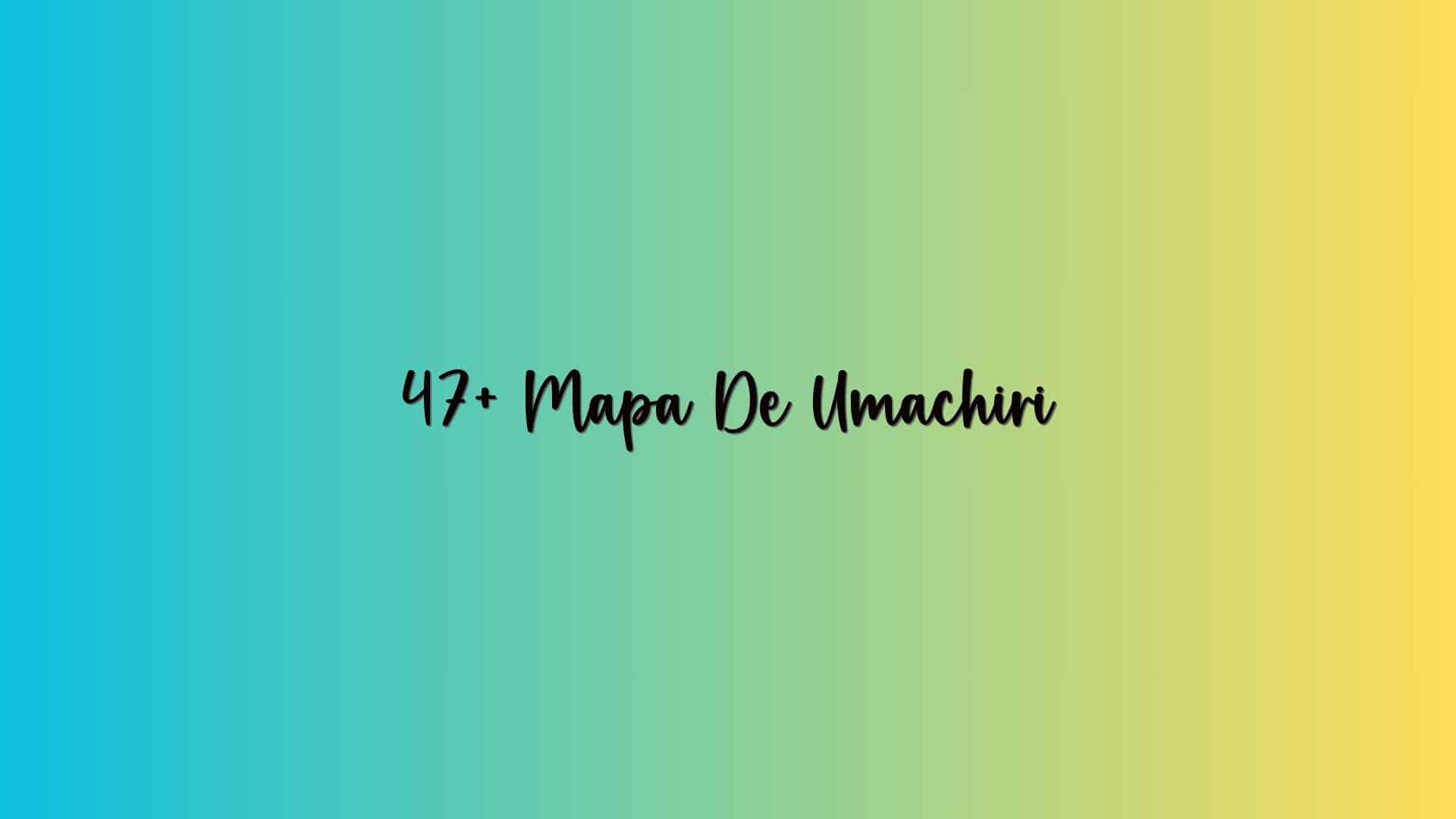 47+ Mapa De Umachiri