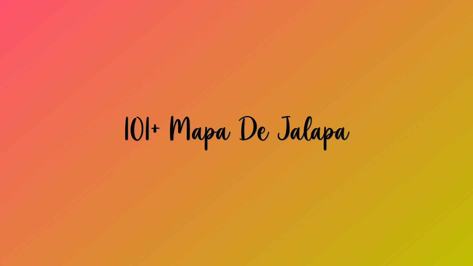 101+ Mapa De Jalapa