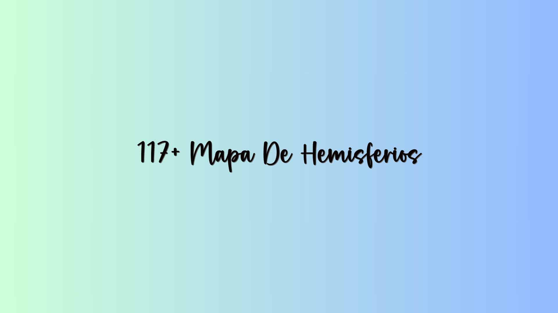117+ Mapa De Hemisferios