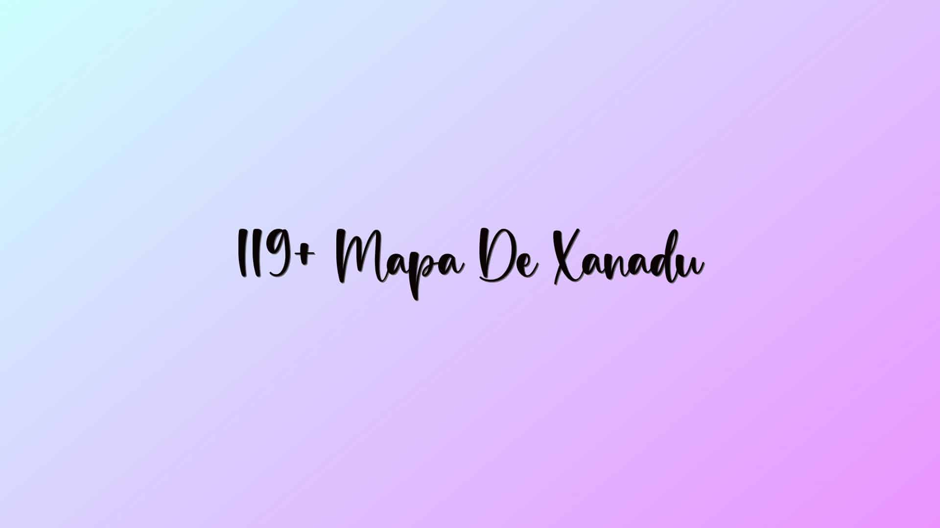 119+ Mapa De Xanadu