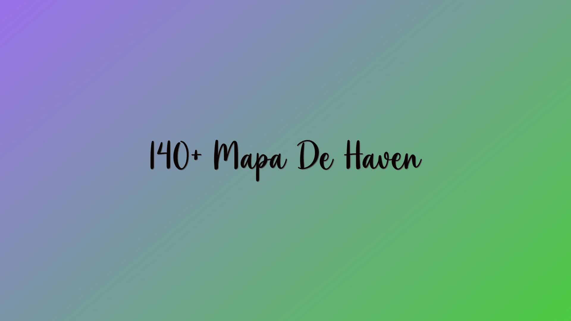 140+ Mapa De Haven