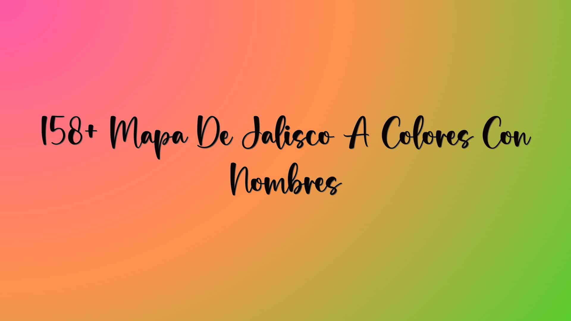 158+ Mapa De Jalisco A Colores Con Nombres
