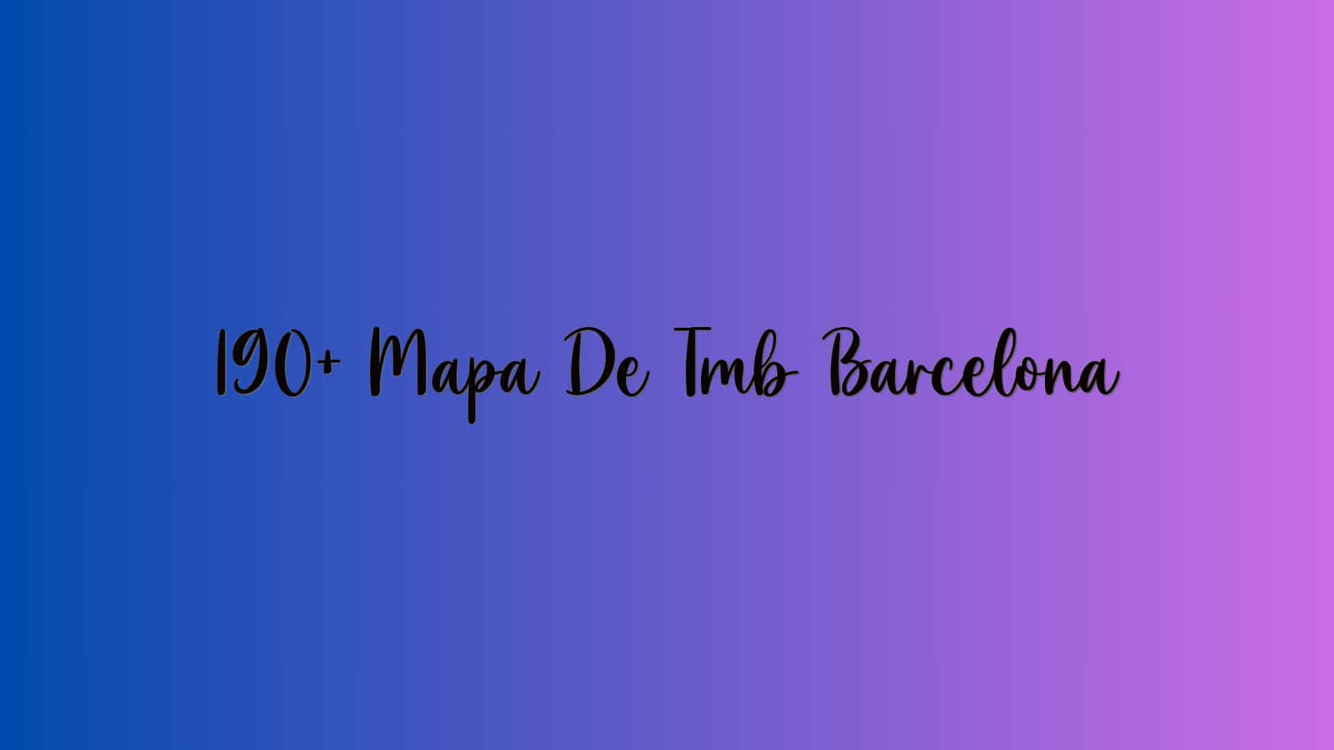 190+ Mapa De Tmb Barcelona