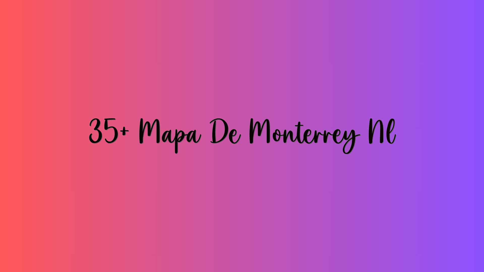 35+ Mapa De Monterrey Nl