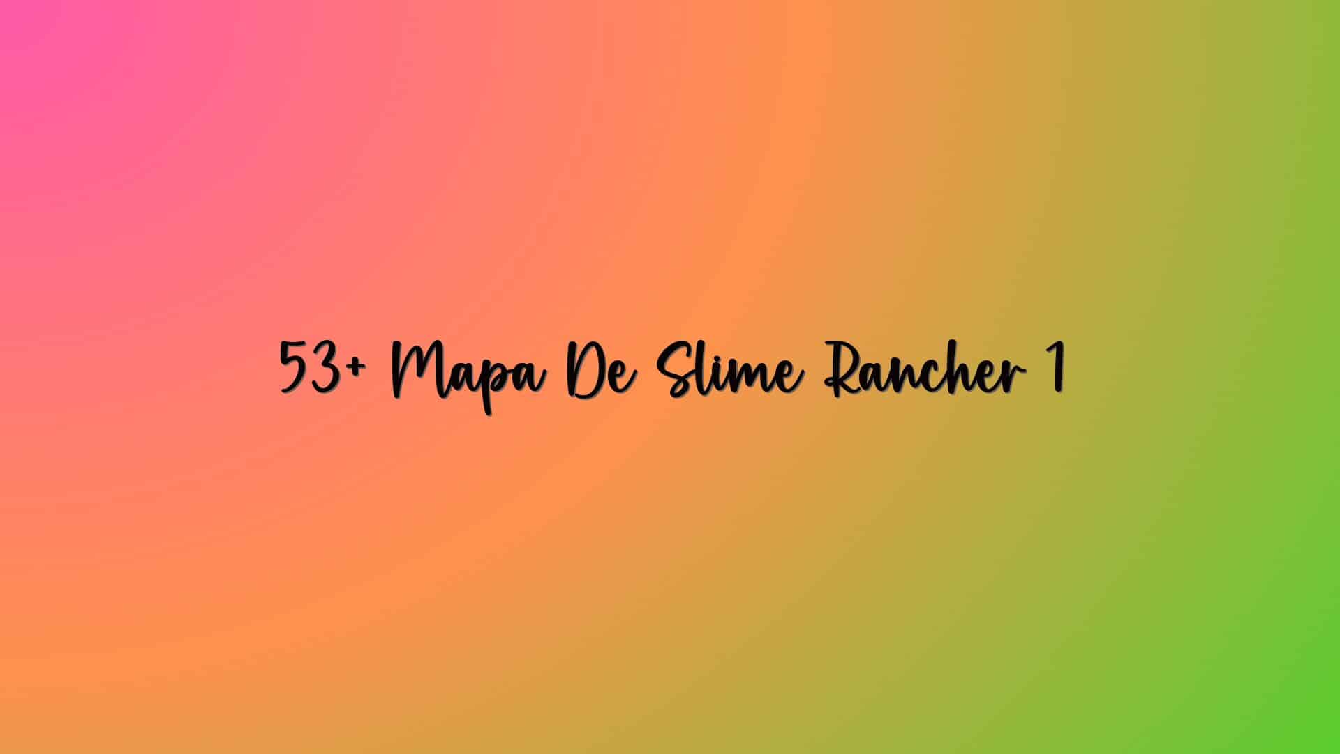 53+ Mapa De Slime Rancher 1