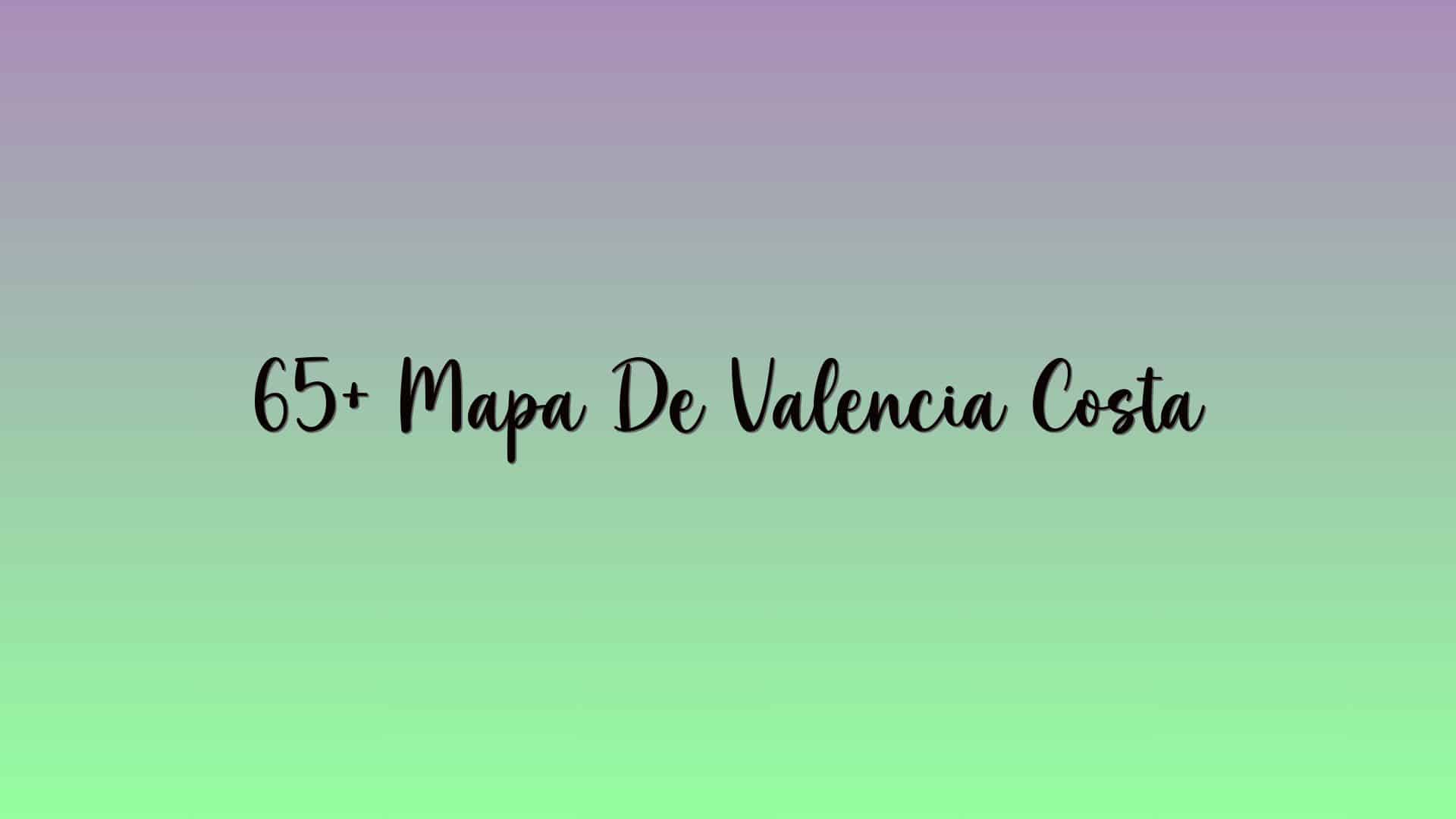 65+ Mapa De Valencia Costa