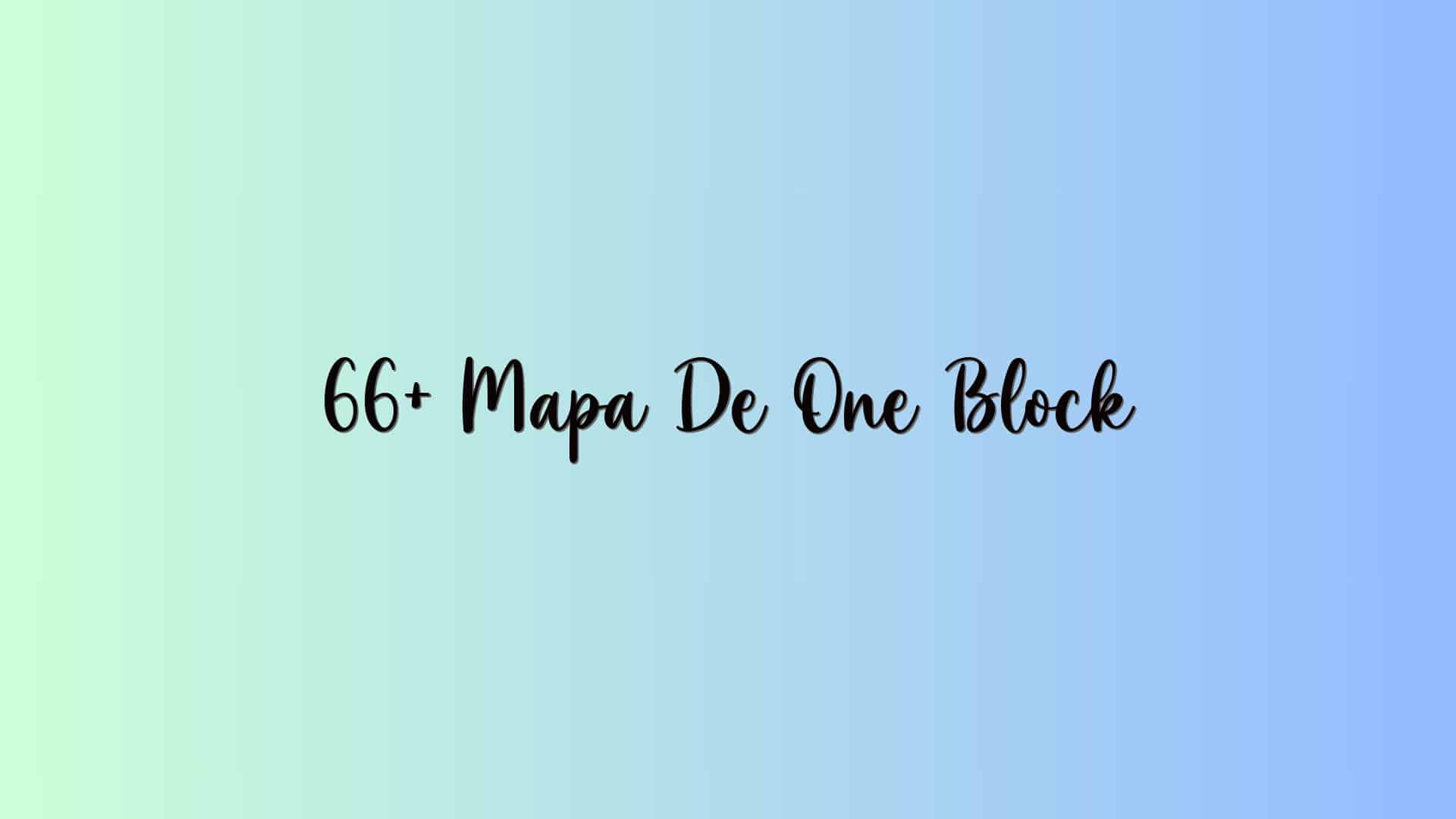 66+ Mapa De One Block