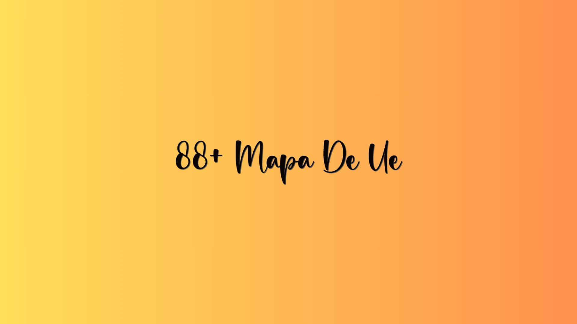 88+ Mapa De Ue