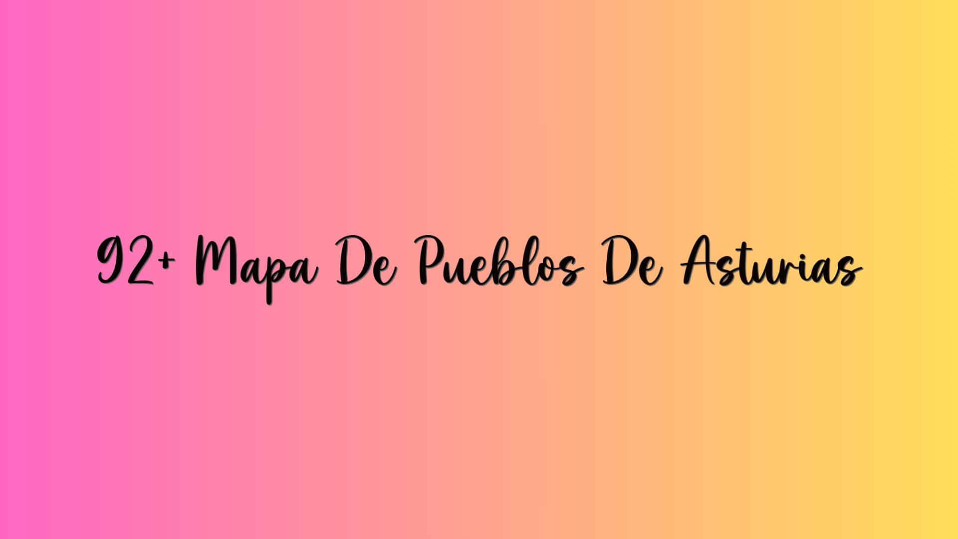 92+ Mapa De Pueblos De Asturias